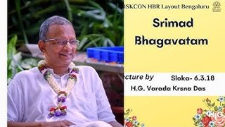 Sloka : 6.3.18 || HG Varada Krisna Dasa || ISKCON Temple Bengaluru ||