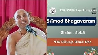 Sloka : 6.4.5 || HG Nokunja Bihari Das || ISKCON Temple Bengaluru || 06.05.2024 ||