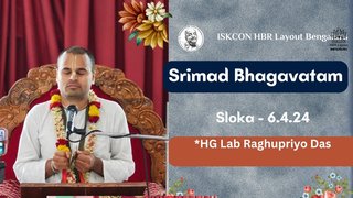 Srimad Bhagavatom ||S.B .6.4.24|| H.G Lob Rughupriyo Das ||ISKCON HBR|| 2024-5-15