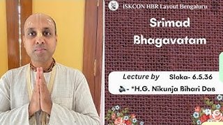 Sloka : 6.5.36 ||HG Nikunju Bihari Das || ISKCON Temple Bengaluru || 01.07.2024 ||