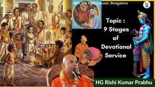 Topic : 9 Stages of Devotional Service || HG Rishi Kumar Prabhu || ISKCON SNGM