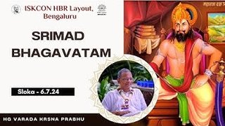 Sloka - 6.7.24 || Varada Krsna Prabhu || ISKCON HBR Layout Bengaluru || 24.07.2024 ||