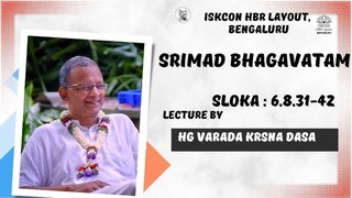 Sloka : 6.8.31-42 || HG Varada Krsna Dasa || ISKCON TEMPLE BENGALURU || 09.08.2024 ||